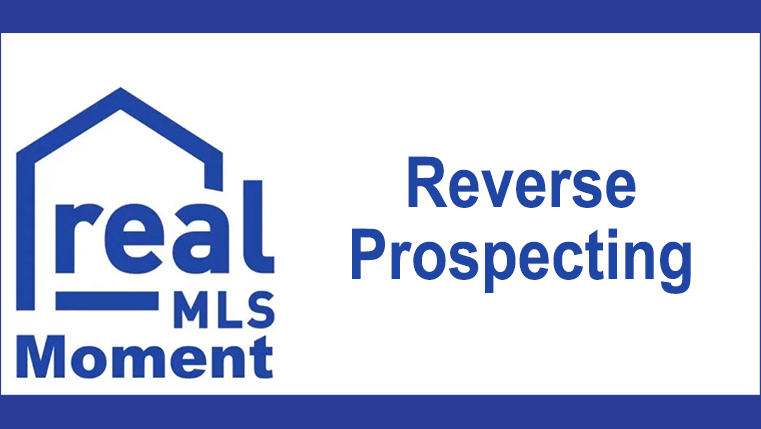 MLS Moment - Reverse Prospecting