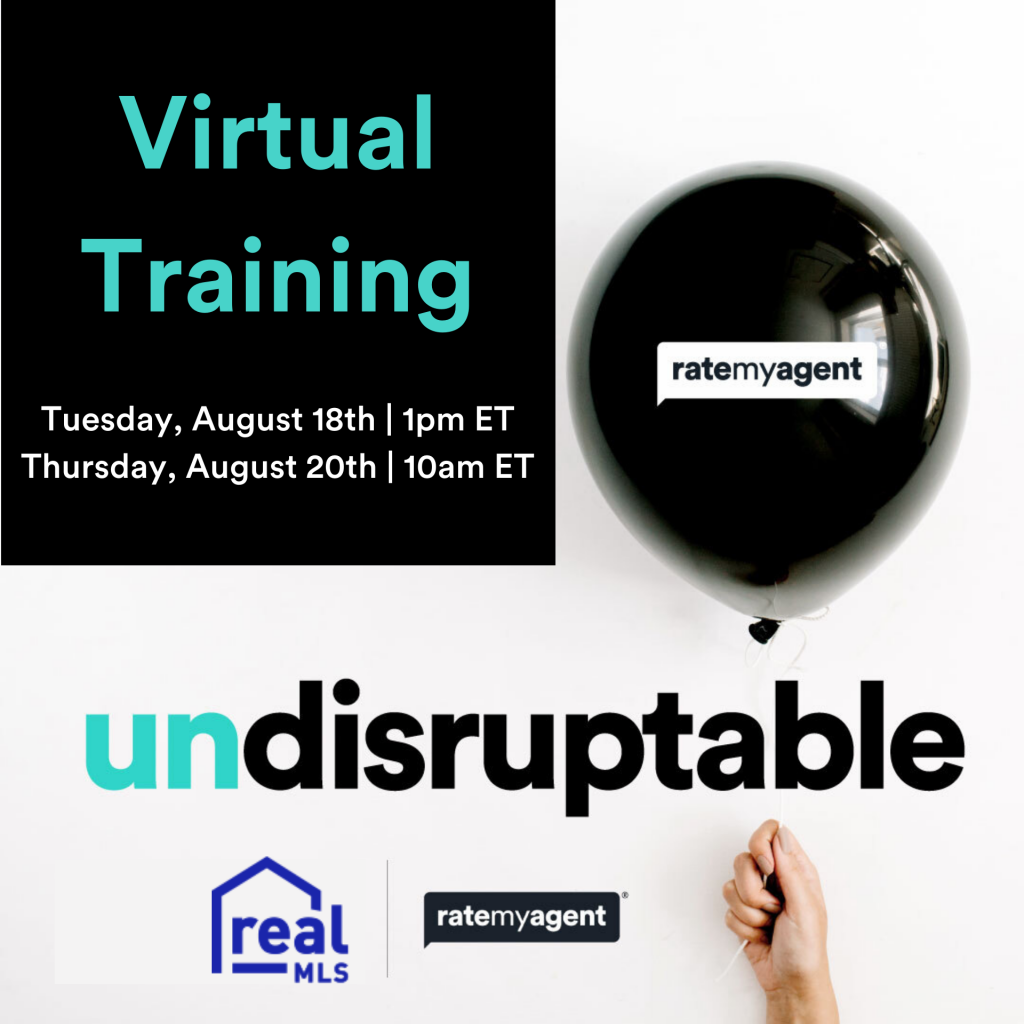 Virtual Training Classes by RateMyAgent August 18th at 1:00 PM and August 20th at 10:00 AM Undistruptable realmls logo and ratemyagent logo