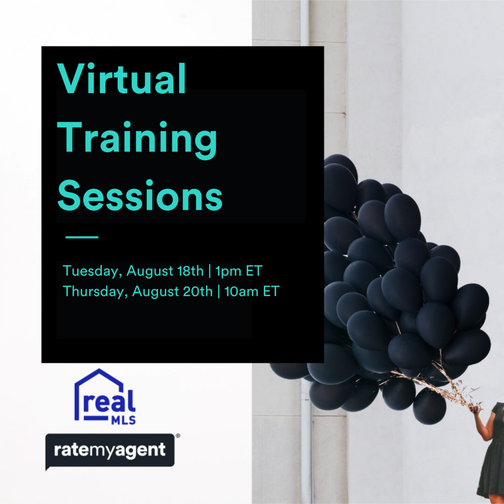 Virtual Training Sessions with RateMy Agent Tuesday, August 18th at 1:00PM and Thursday, August 20th at 10:00AM realmLS and RateMyAgent logos